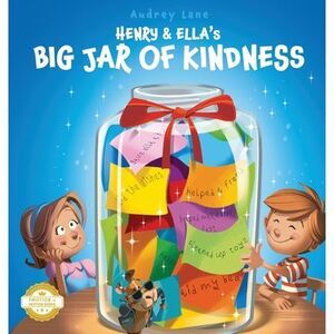 Henry & Ella's Big Jar of Kindness: A Story to Help Kids Build Empathy at Home a